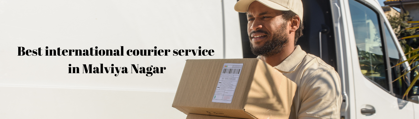 Best international courier service in Malviya Nagar